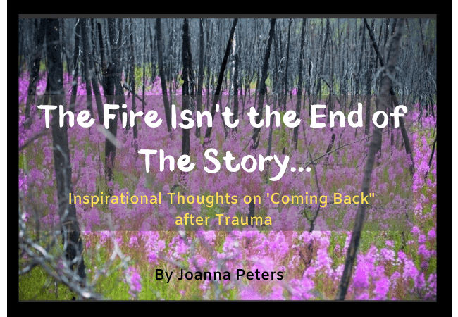 The Fire Isn’t the End of the Story